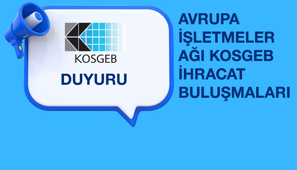 AVRUPA İŞLETMELER AĞI KOSGEB İHRACAT BULUŞMALARI -6- BURDUR PROGRAMI